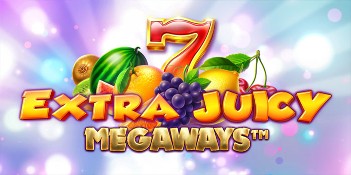 Tips Ampuh Menang di Slot Extra Juicy Megaways