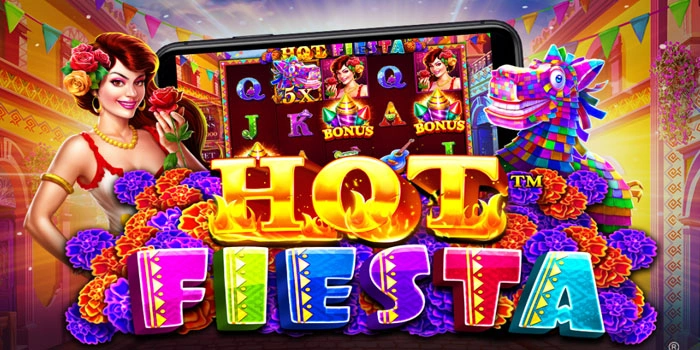 Trik Rahasia Menang di Slot Hot Fiesta