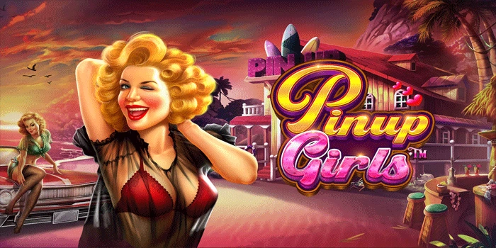 Slot Pinup Girls Trik Jackpot Spektakuler Yang Harus Dicoba